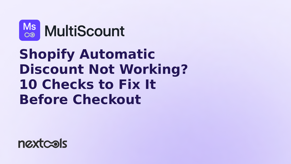 Shopify Automatic Discount Not Working? 10 Checks to Fix It Before Checkout